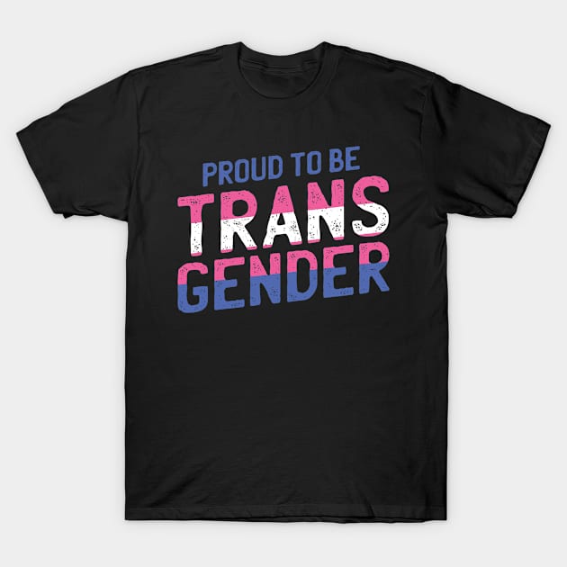 Proud To Be Transgender T-Shirt by gdimido